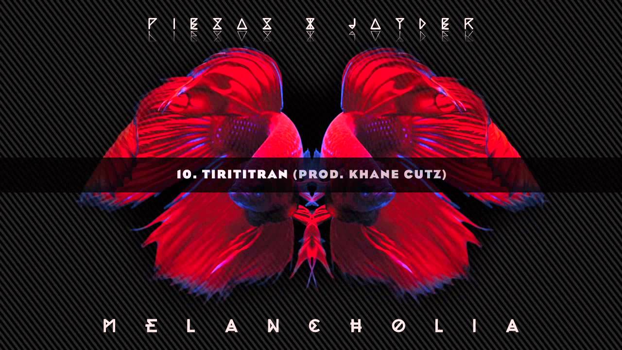 10. TIRITITRAN // PIEZAS & JAYDER - MELANCHOLIA