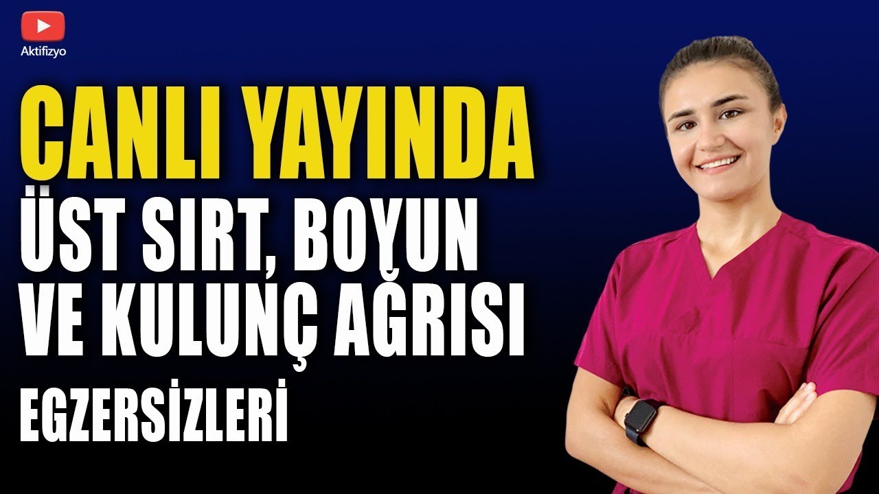 CANLI YAYINDA ÜST SIRT, BOYUN VE KULUNÇ AĞRISI EGZERSİZLERİ