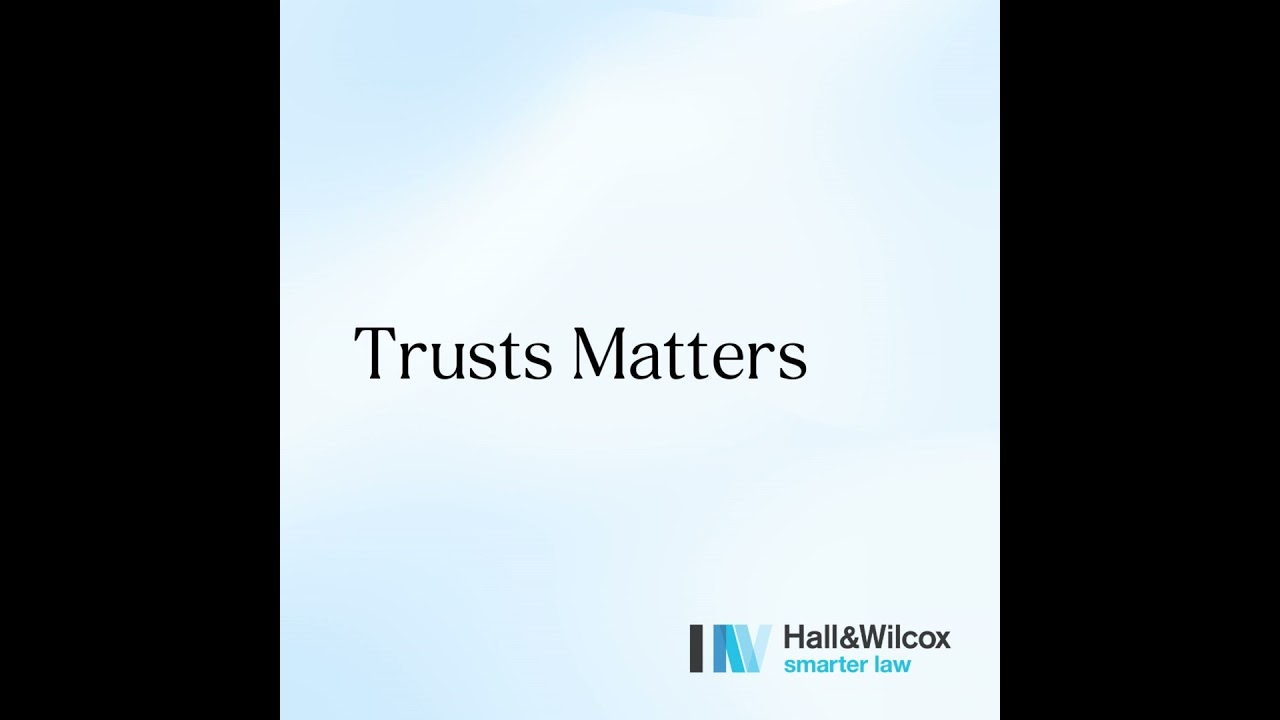 Trusts Matters: Trust disputes and trustee discretion
