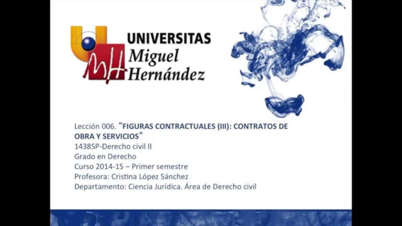 Lec006 Figuras Contractuales III: Contratos de Obra y Servicio (umh1438sp 2014-15)