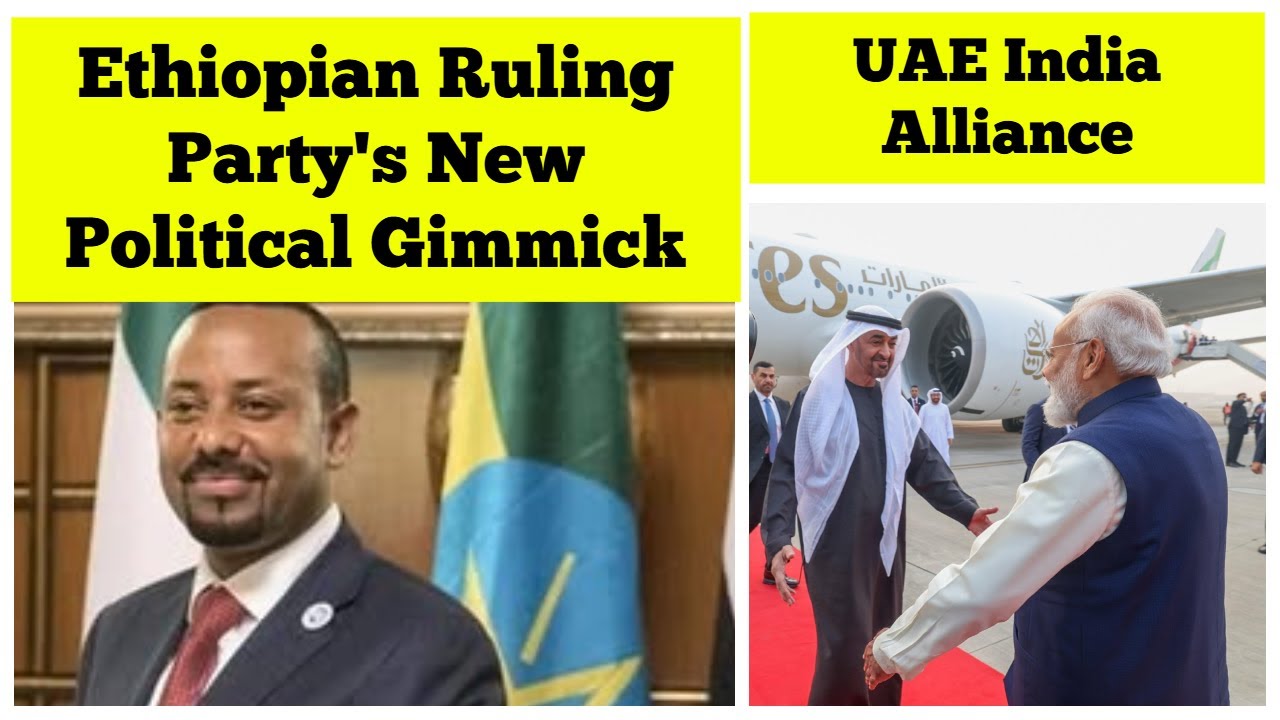 Ethiopian Ruling Prosperity Party's New Political Gimmick | UAE India Alliance