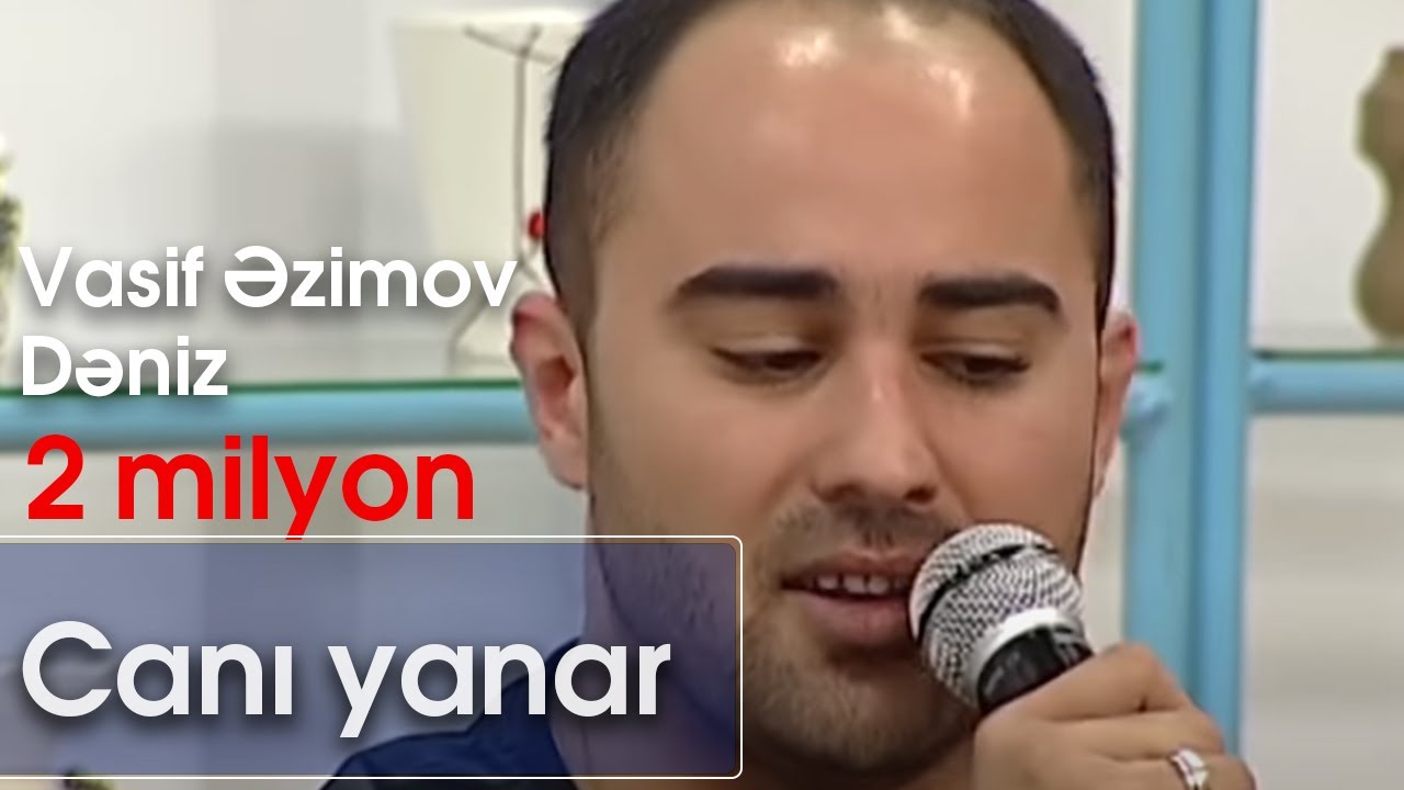 Vasif Əzimov, Dəniz - Duet - Canı yanar / Sensiz ben nefes alamam (10dan sonra)