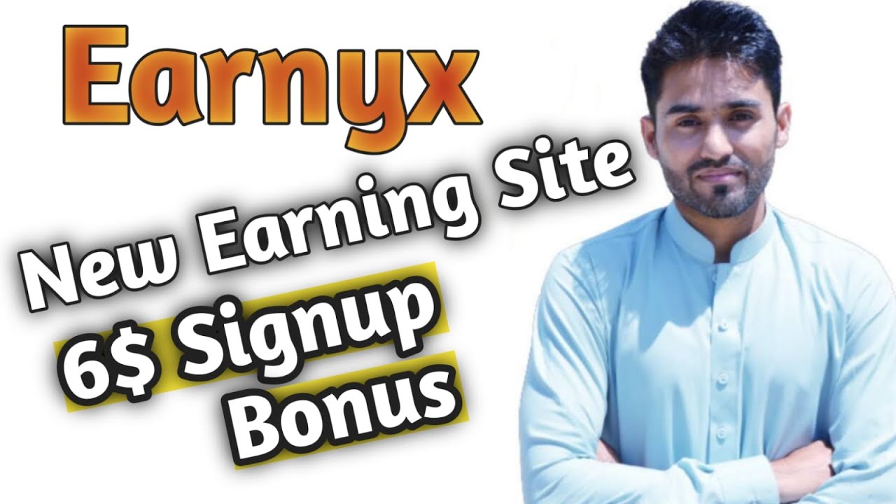 How to Make Money Online With Earnyx !! 6$ Signup Bonus