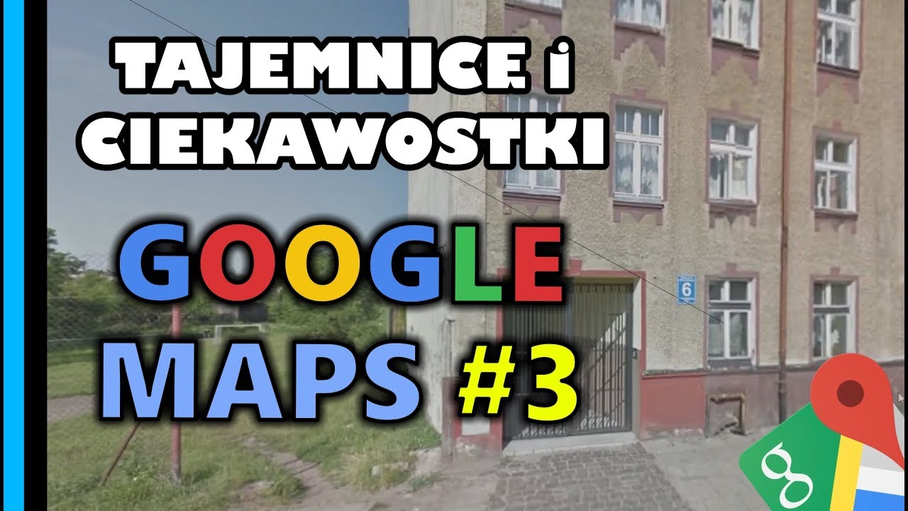 Google Maps - Tajemnice i Ciekawostki 3
