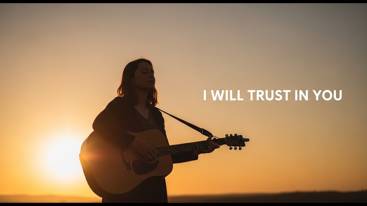 I Will Trust in You | Christian Acoustic Worship Song