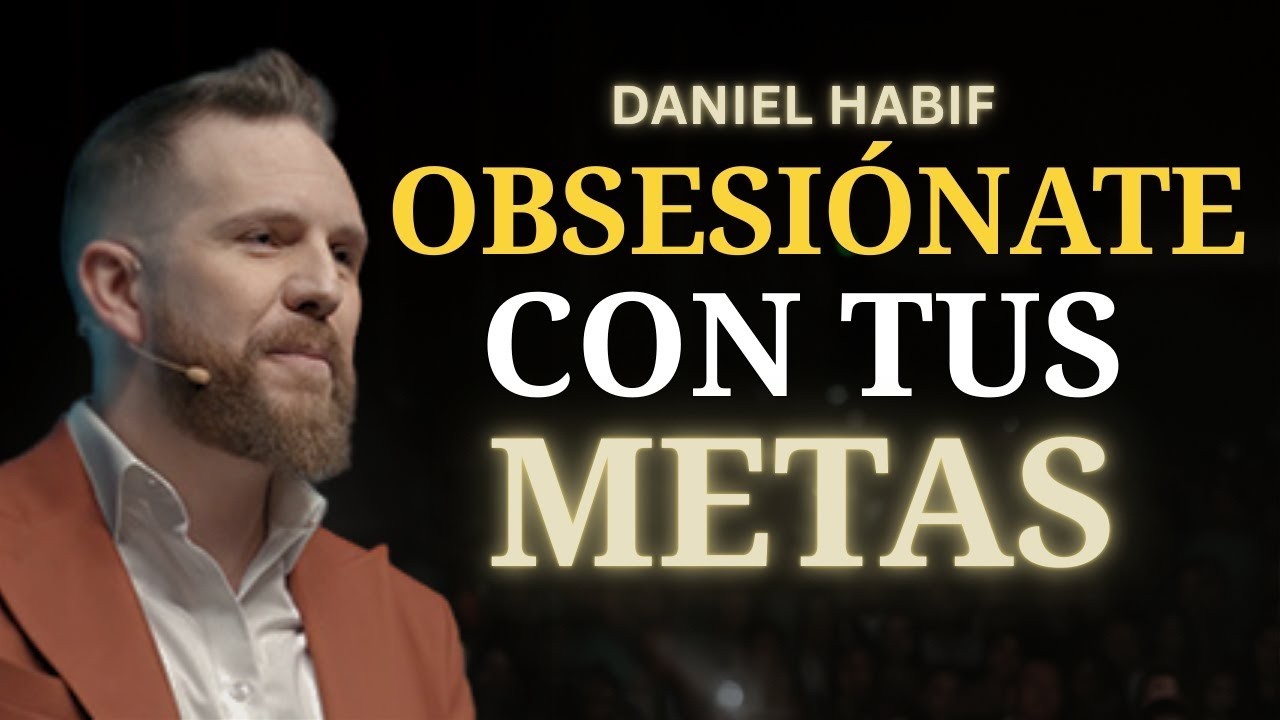 Vuelve tu Meta una OBSESIÓN y NADIE Podrá Detenerte | Daniel Habif