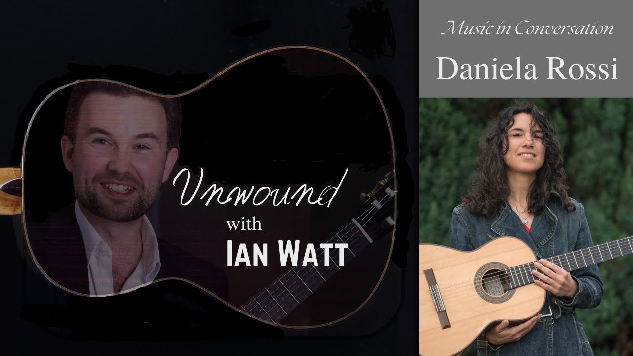Unwound - Music in Conversation with Ian Watt: Daniela Rossi