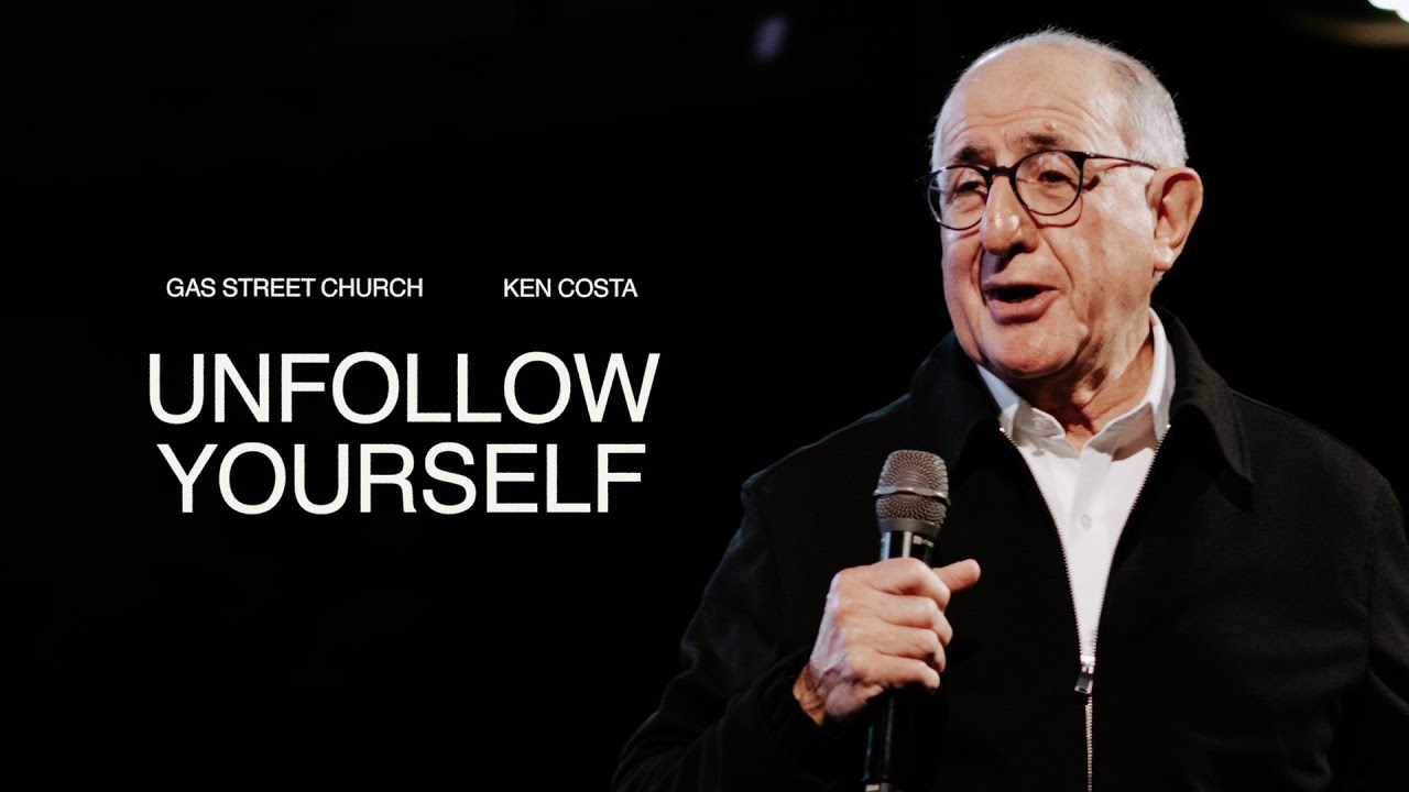 Unfollow Yourself — Ken Costa | Gas Street Church