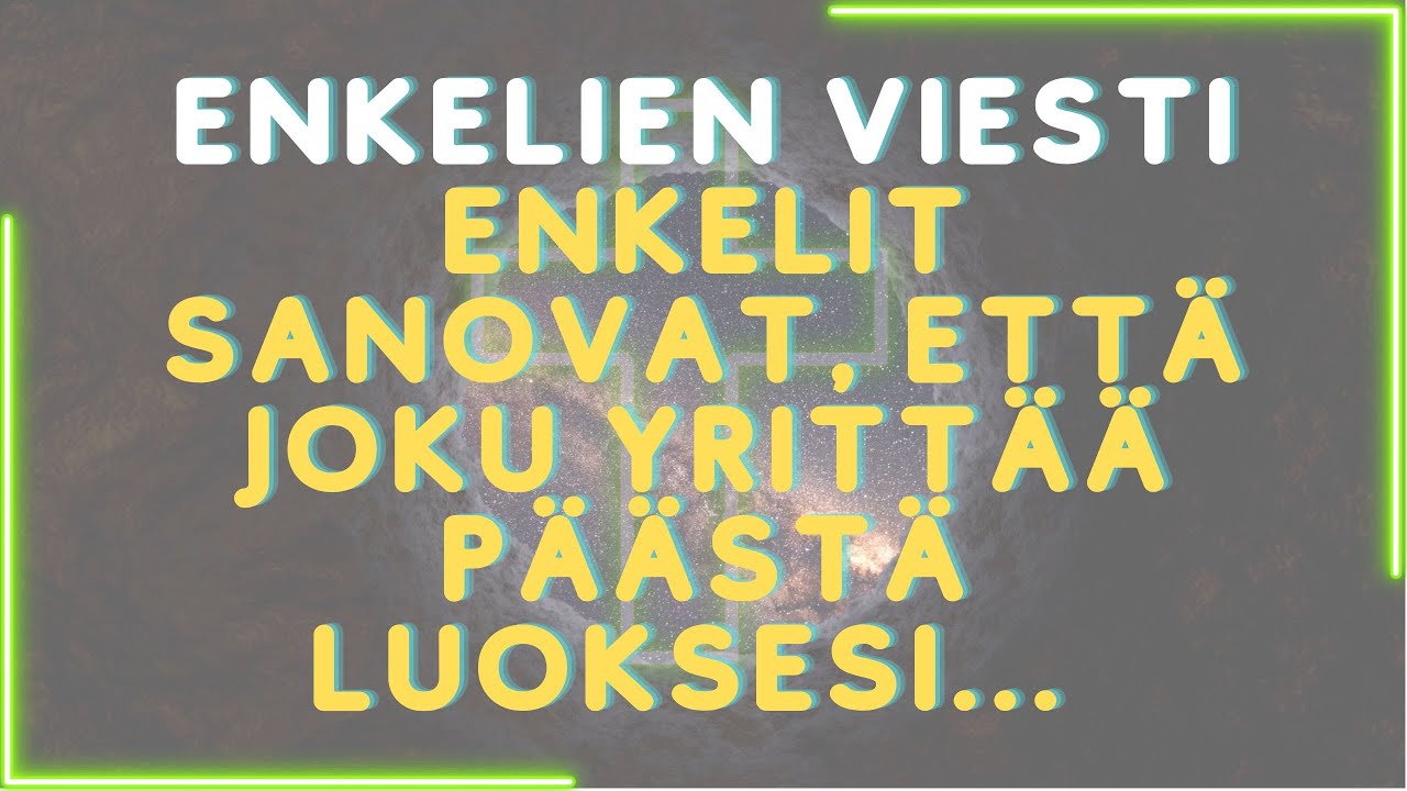 Enkelit sanovat, ett&auml; JOKU YRITT&Auml;&Auml; P&Auml;&Auml;ST&Auml; LUOKSESI...  Enkeleiden viesti.