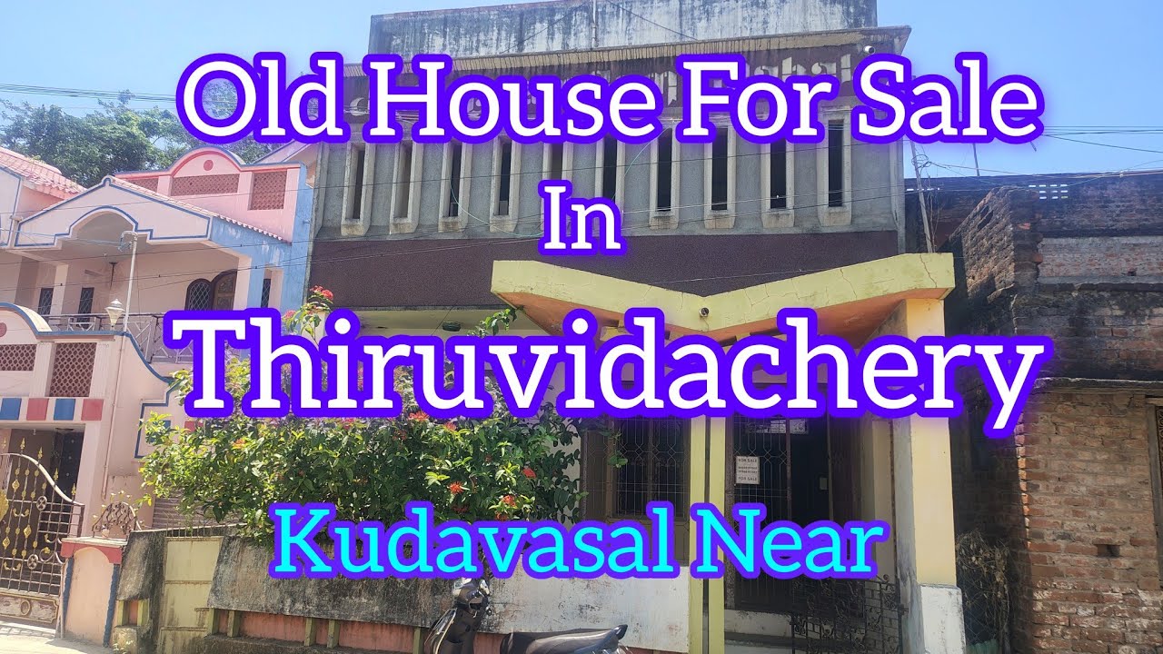 Old House For Sale In Thiruvidachery Kudavasal Near #oldhouseforsale