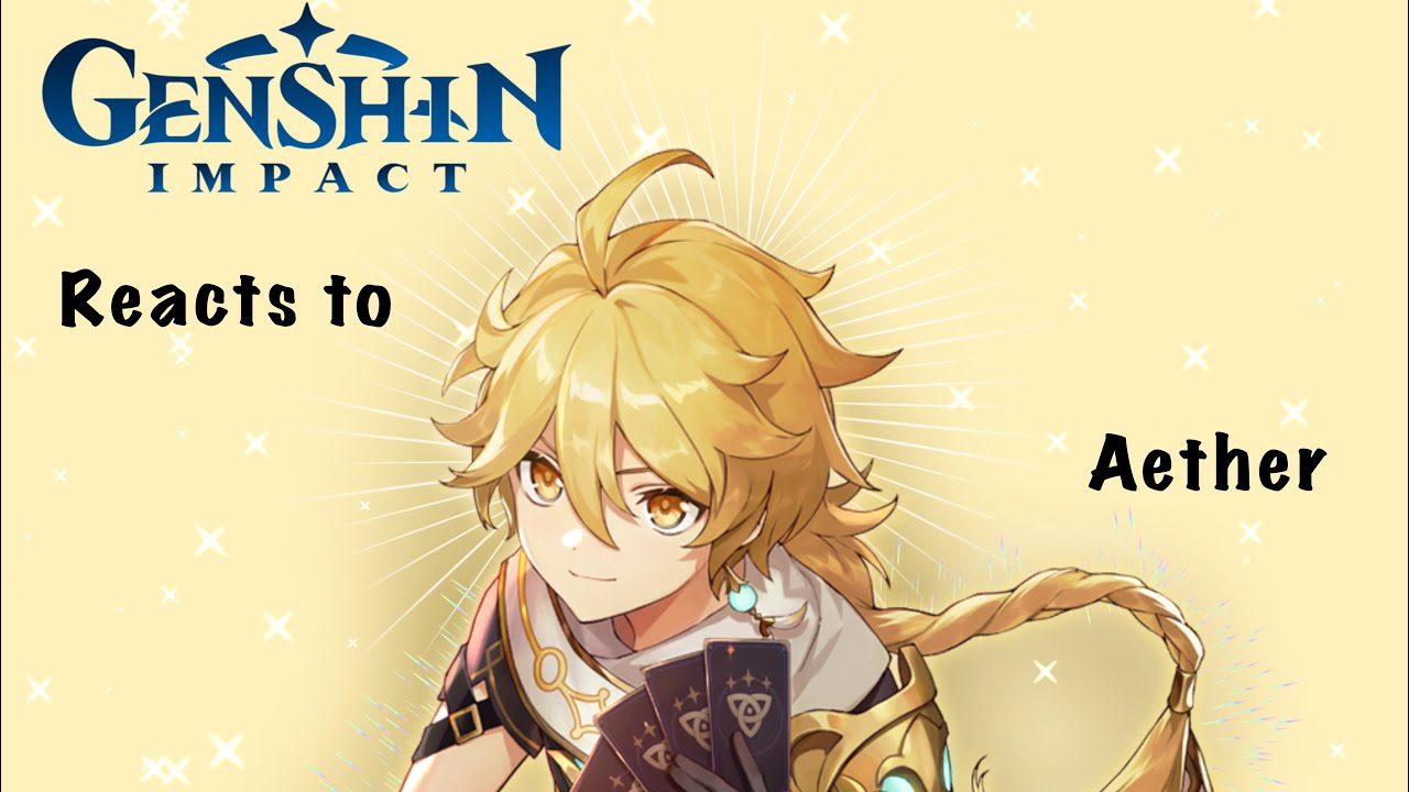 ||2X SPEED!!|| Genshin Impact reacts to Aether! (Warnings in intro)