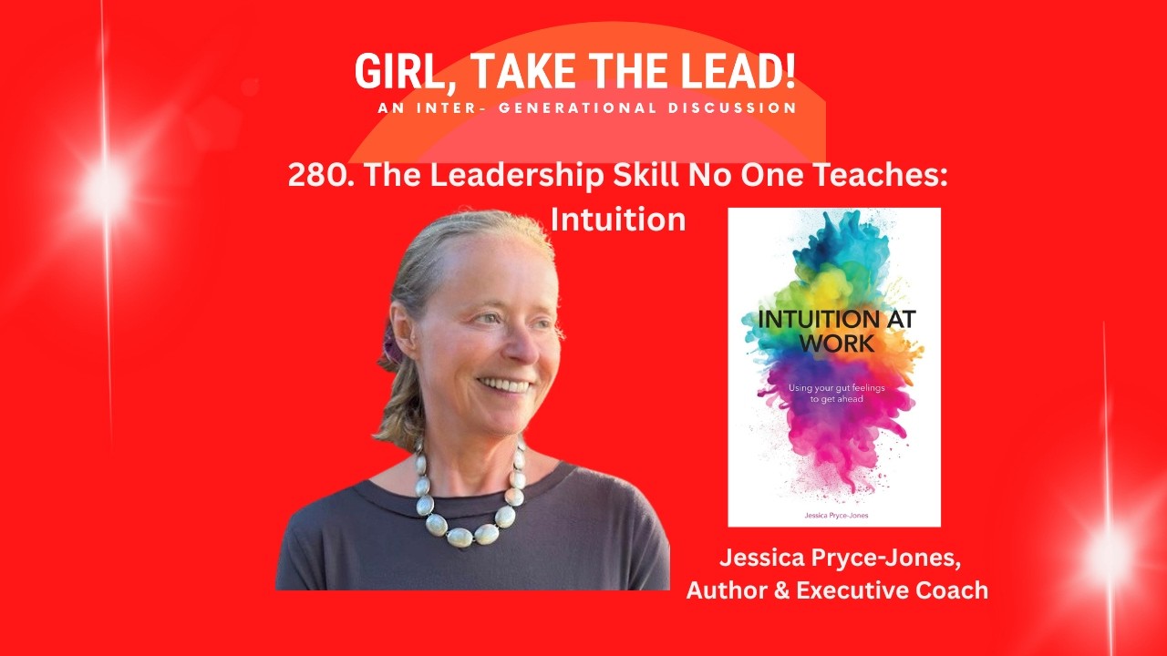 280. The Leadership Skill No One Teaches: Intuition (with Jessica Pryce-Jones) #girltakethelead