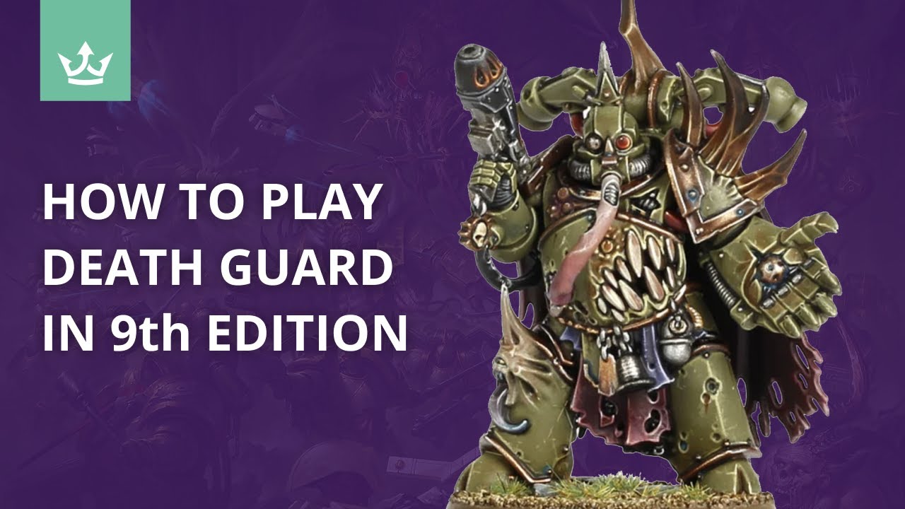 How to play Death Guard in 9th edition - Tips from 40k Playtesters