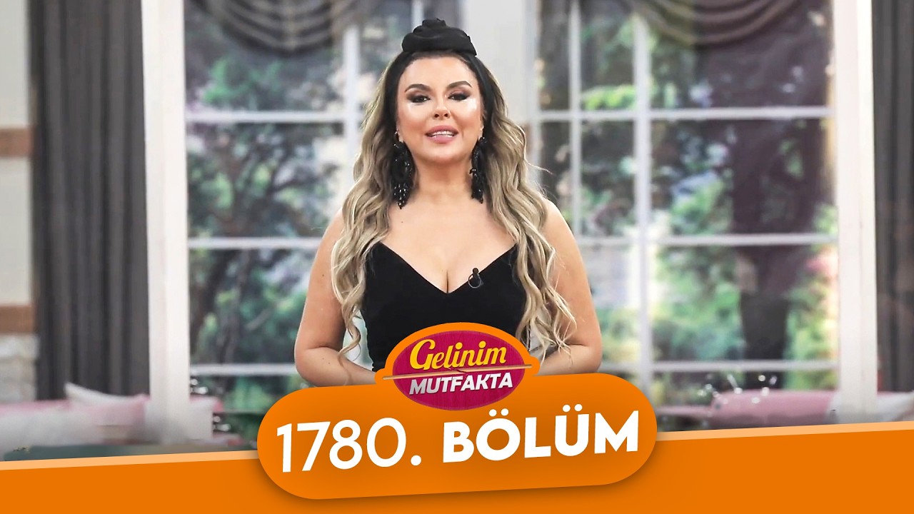 Gelinim Mutfakta 1780. Bölüm - 13 Şubat Cuma