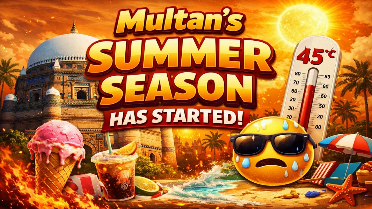 Multan Summer Is Here – Get Ready for the Heat! 🔥