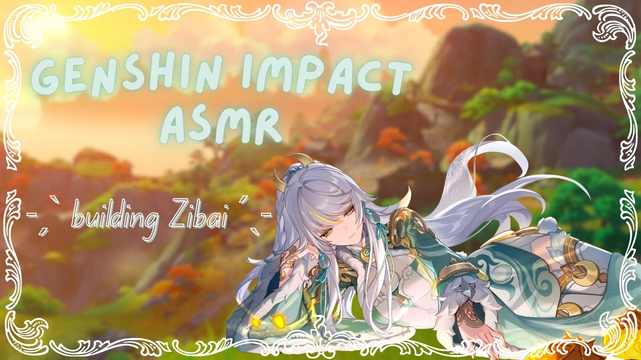 Genshin Impact ASMR | building Zibai ✿ (close whispers, mouth sounds & rambling)