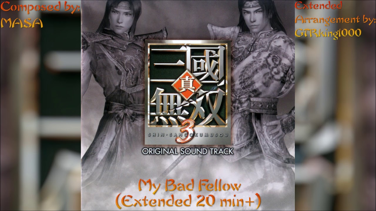 Shin Sangokumusou 3 (Dynasty Warriors 4): My Bad Fellow (Extended Arrangement)