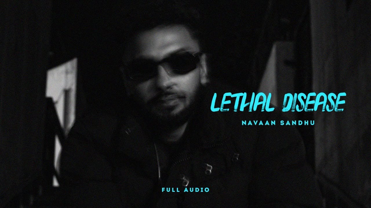 Lethal Disease (Official Audio) | Navaan Sandhu | Jay B Singh | Sky Digital | New Punjabi Song 2022