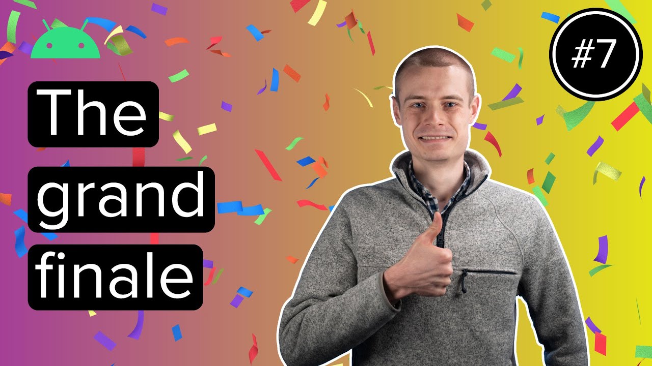 Foldable and Responsive Android Apps - The Grand Finale - Episode 7