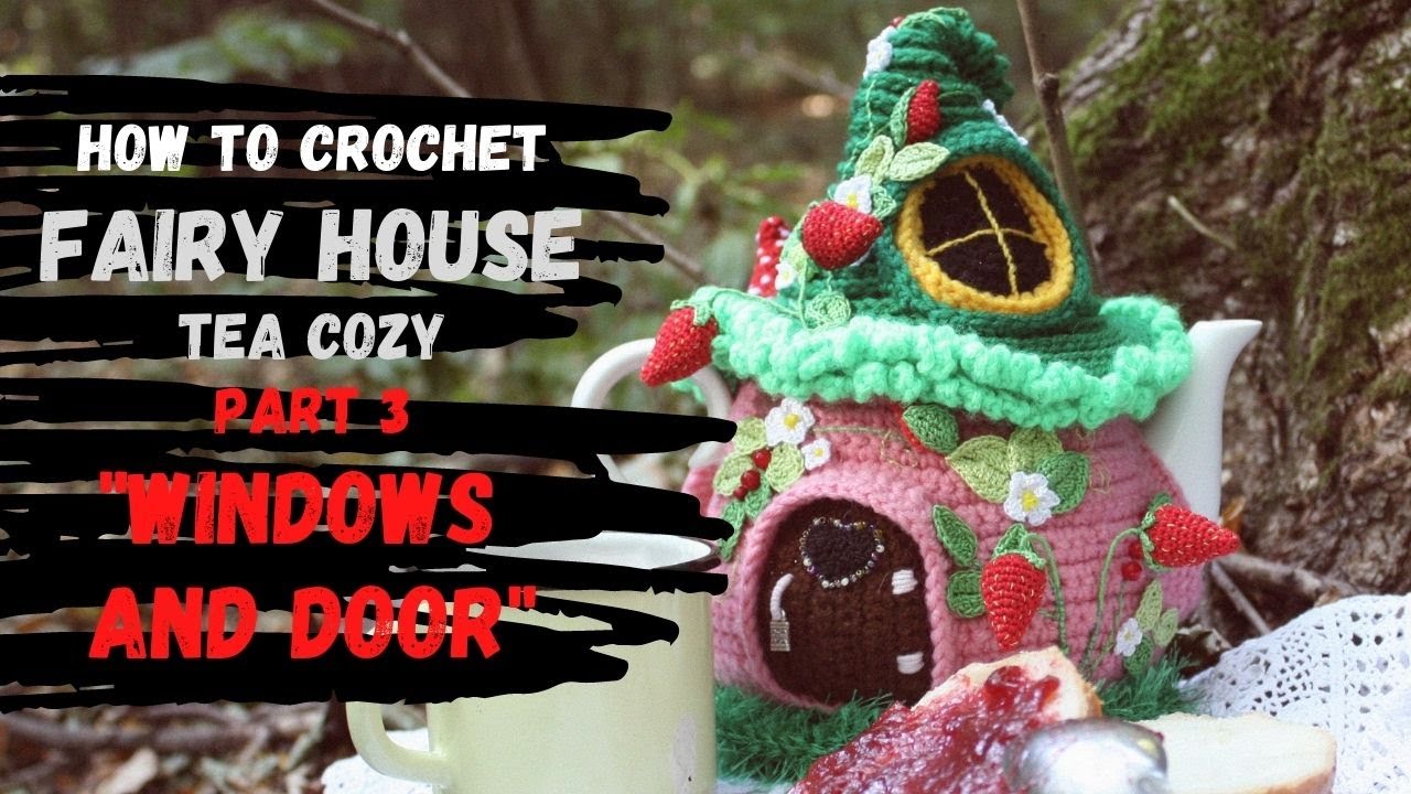 How to crochet fairy house tea cozy - Part 3 - Windows and door