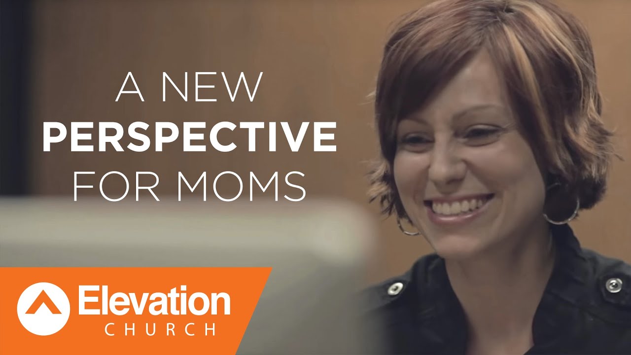 A New Perspective for Moms | Elevation Church