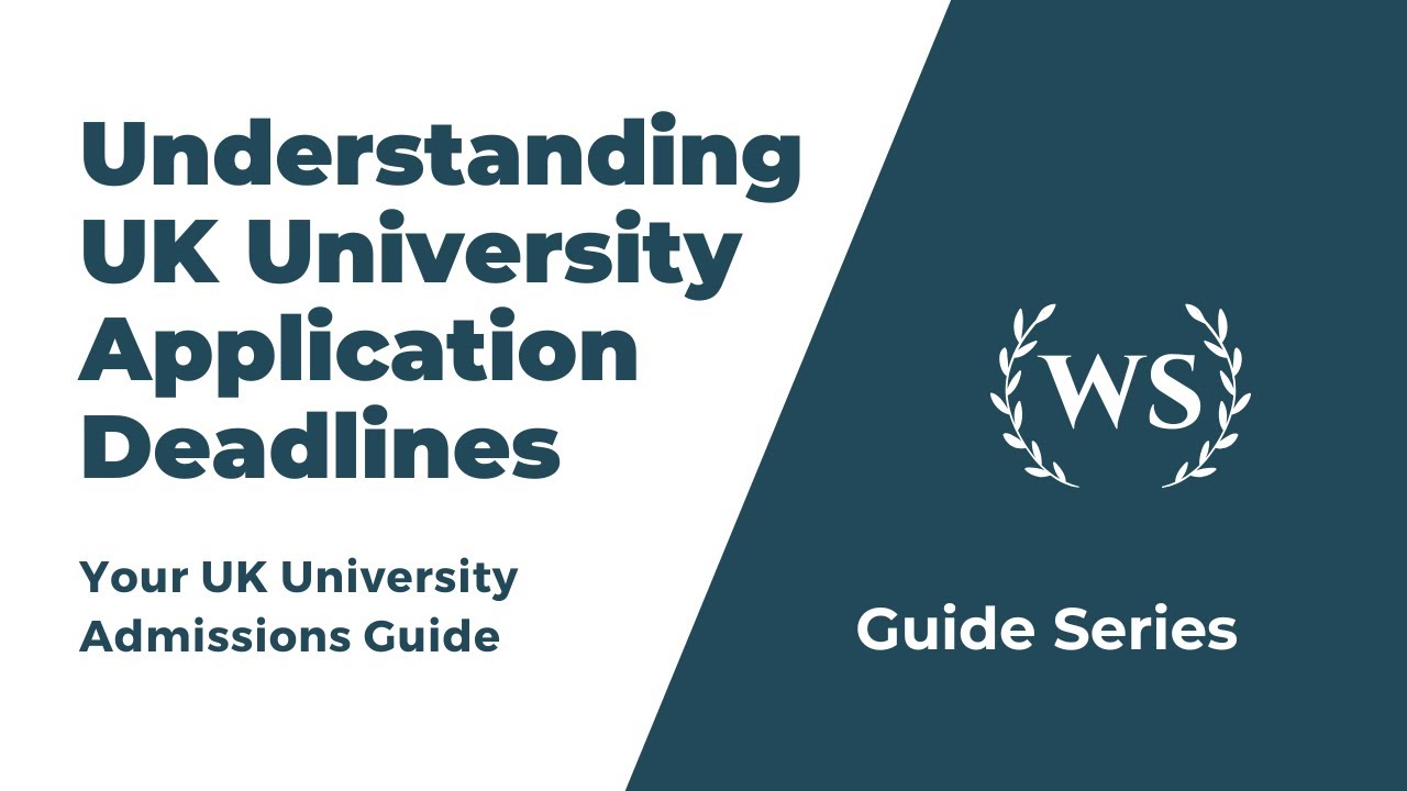 Understanding UK University Application Deadlines - Key Tips for Success!