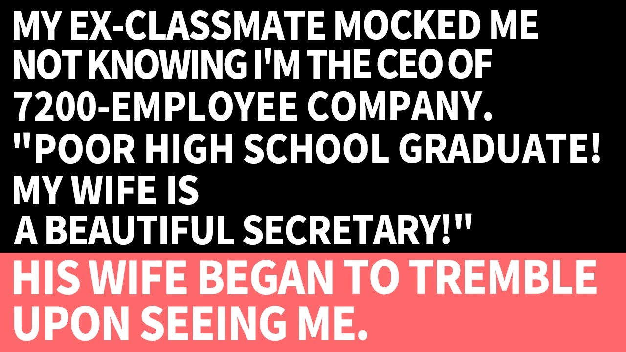 My ex-classmate mocked me, not knowing I'm a CEO. His beautiful wife began trembling upon seeing me.