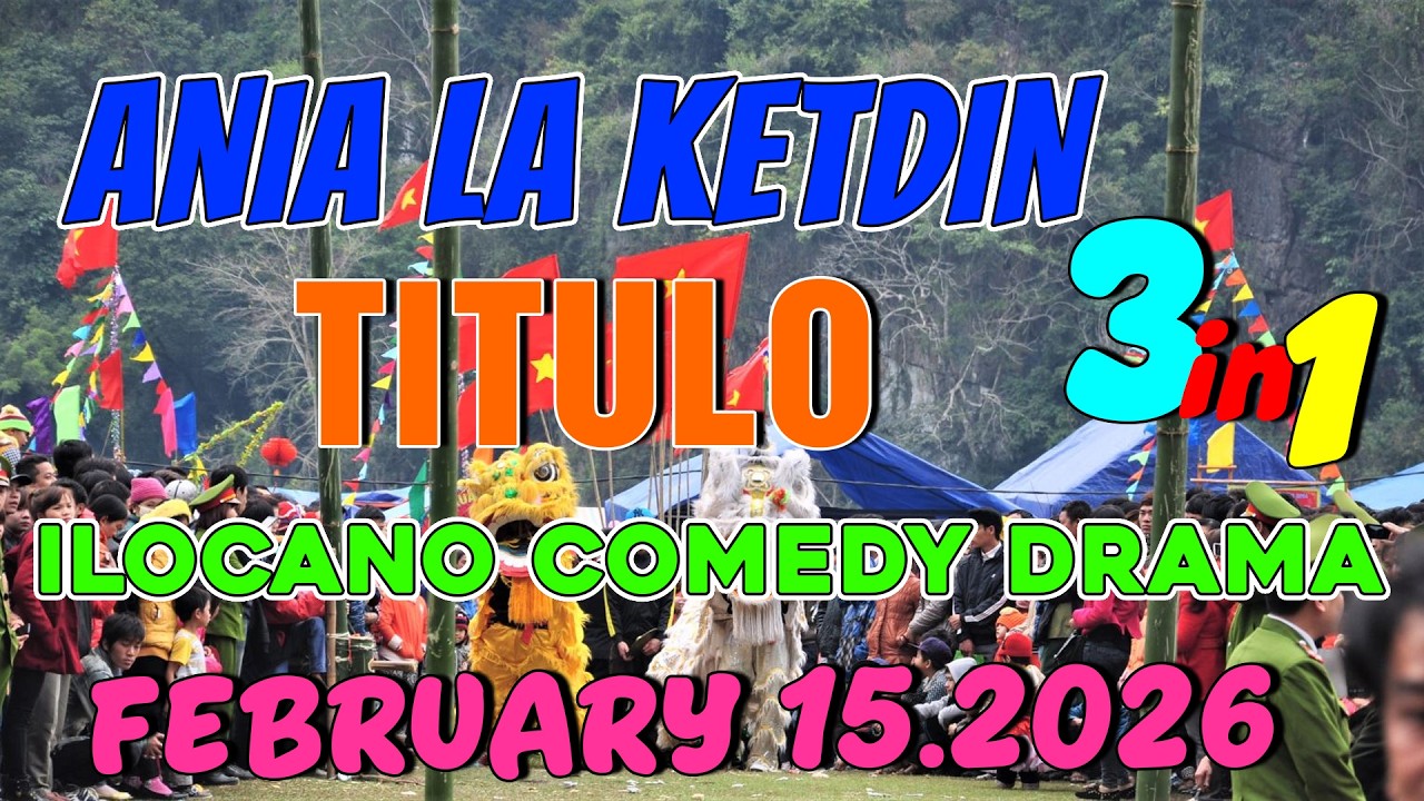 TITULO | ANIA LA KETDIN 3in1 #41 | Ilocano comedy drama | February 15.2026