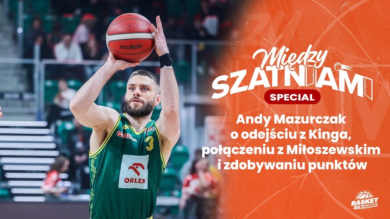 Między Szatniami Special: Andy Mazurczak o kulisach odejścia z Kinga, grze w Zastalu i punktowaniu