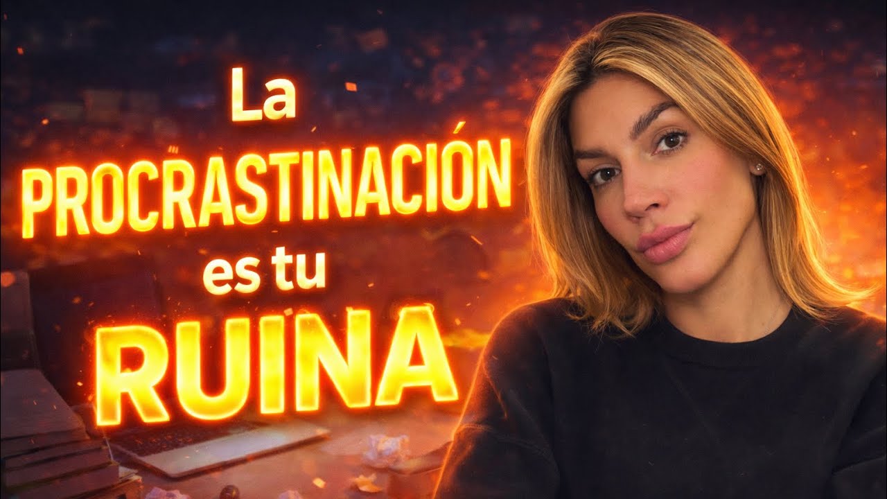 LA PROCRASTINACIÓN ES TU RUINA 
