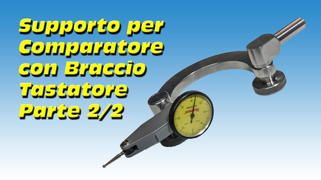 Supporto per Comparatore con Braccio Tastatore Parte 2/2 