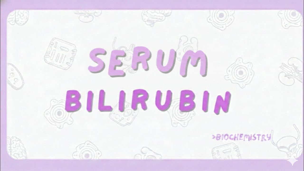 Serum bilirubin 🫧