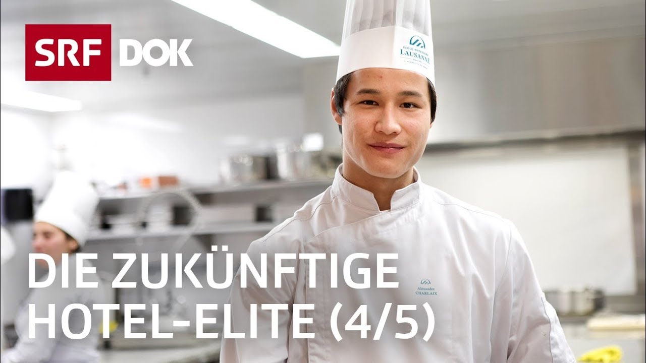 Der harte Weg zur Hotel-Elite – In der Hotelfachschule Lausanne (4/5) | Doku | SRF Dok