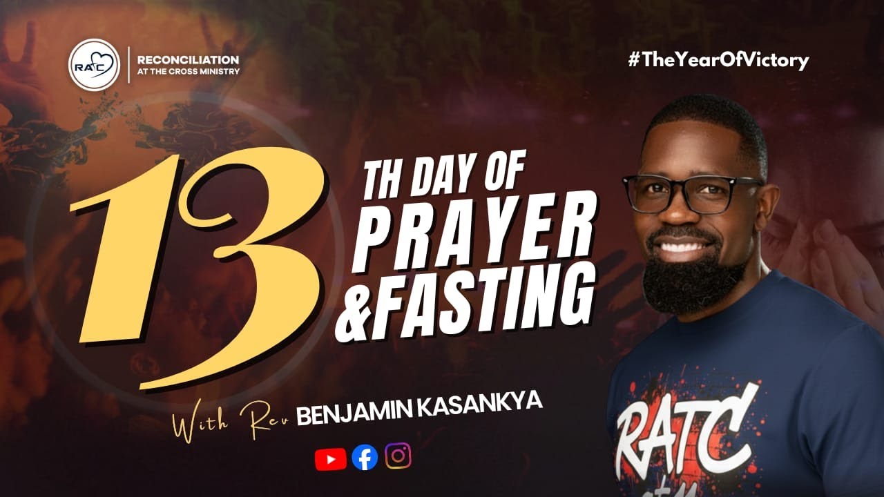 DAY 13 FASTING AND PRAYER With Rev. Benjamin Kasankya