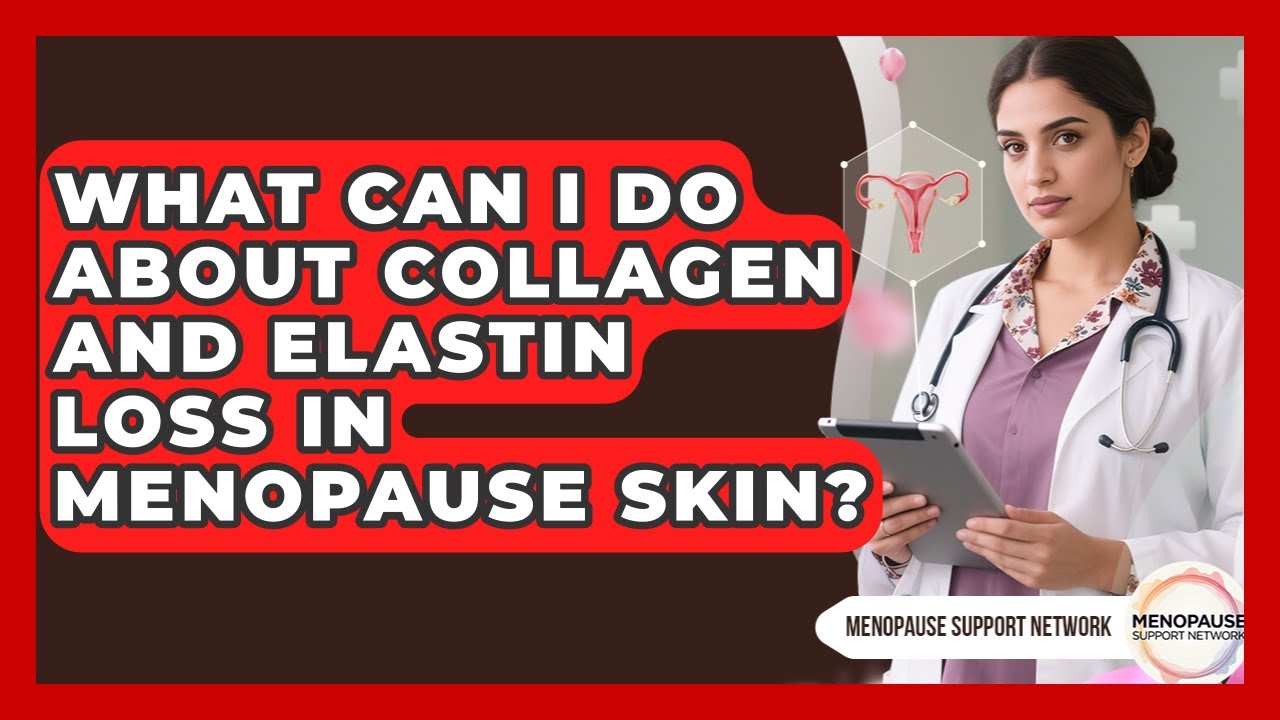 What Can I Do About Collagen And Elastin Loss In Menopause Skin? - Menopause Support Network