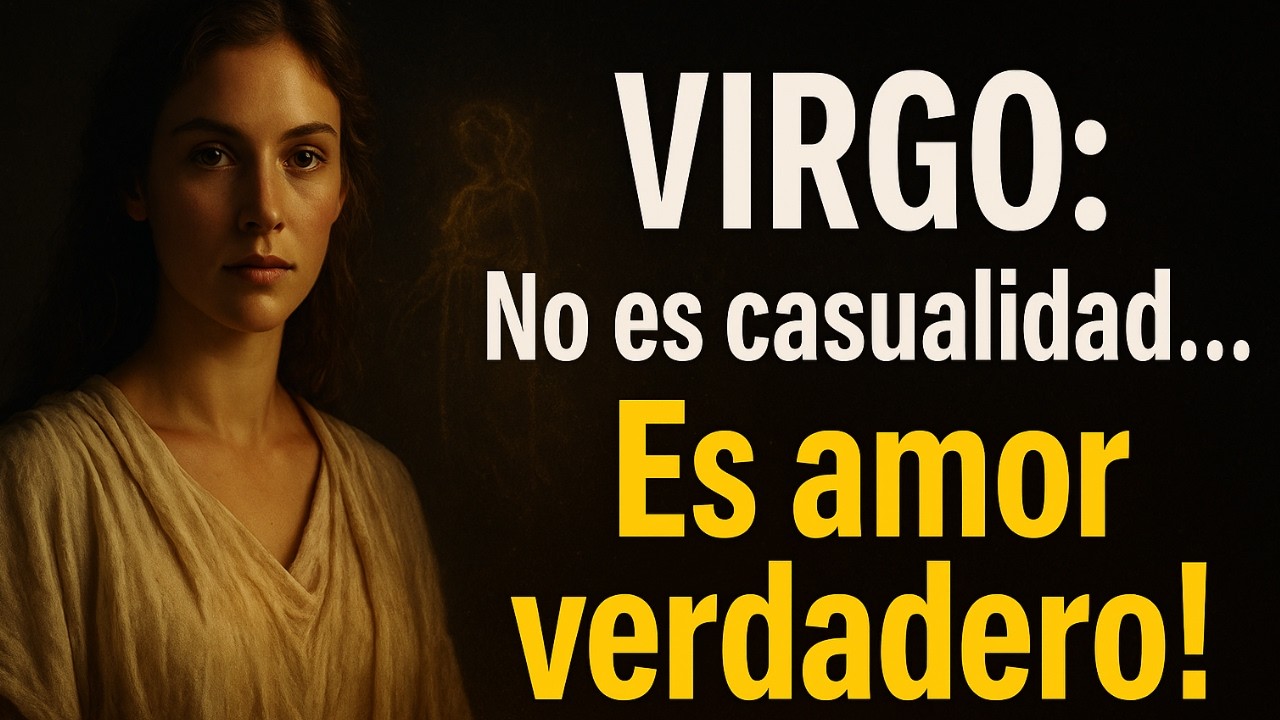 Virgo y el Amor Verdadero Revelado: Destino y Transformación Espiritual Profunda