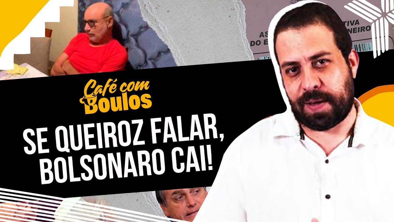 Se Queiroz falar, Bolsonaro cai! | Café Com Boulos