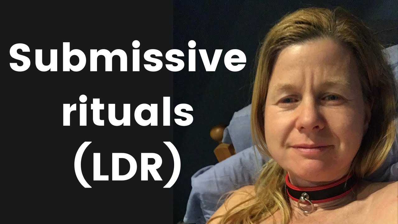 BDSM Submissive rituals for an LDR (long distance relationship)