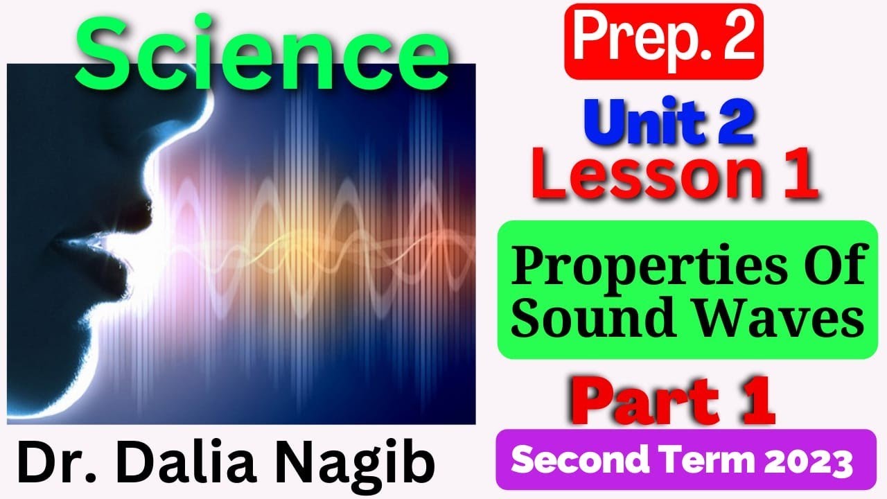 Science Prep 2 Unit 2 Lesson 1 | Part 1 Properties Of Sound Waves ساينس تانيه اعدادى الترم الثانى