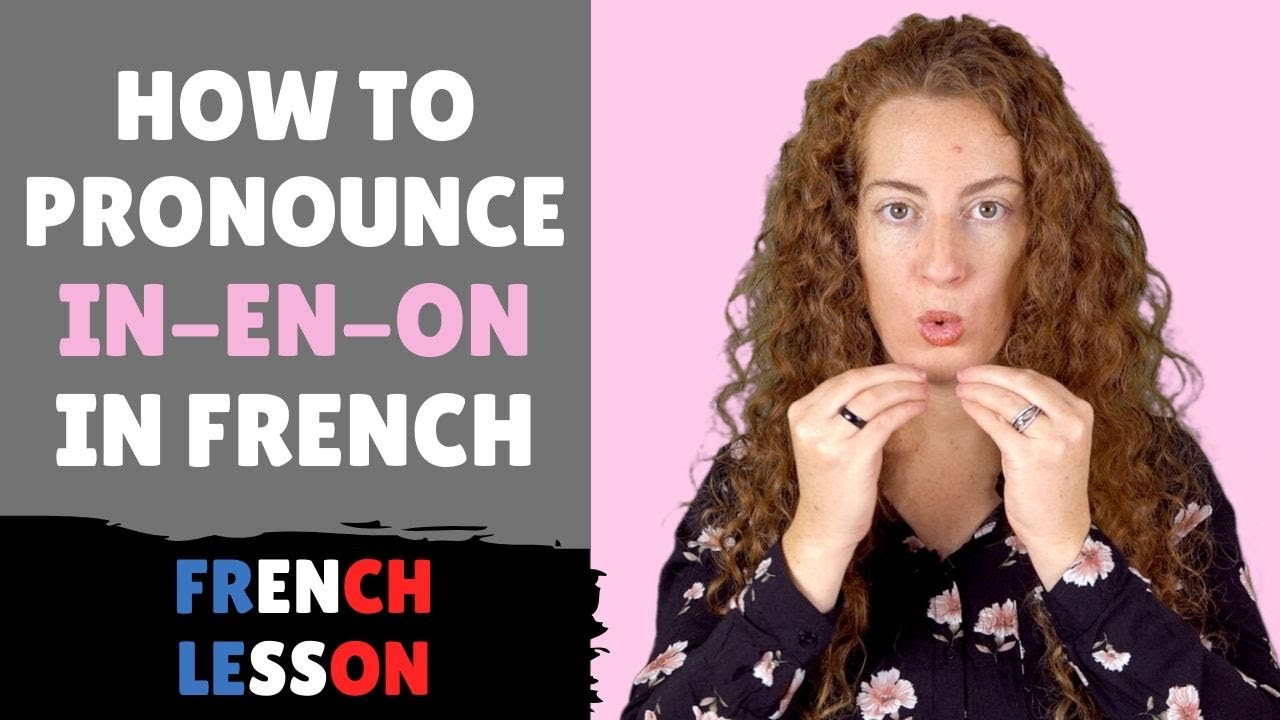 How to pronounce IN EN ON IM EM OM AN AM in French - PRONUNCIATION OF FRENCH NASAL SOUNDS