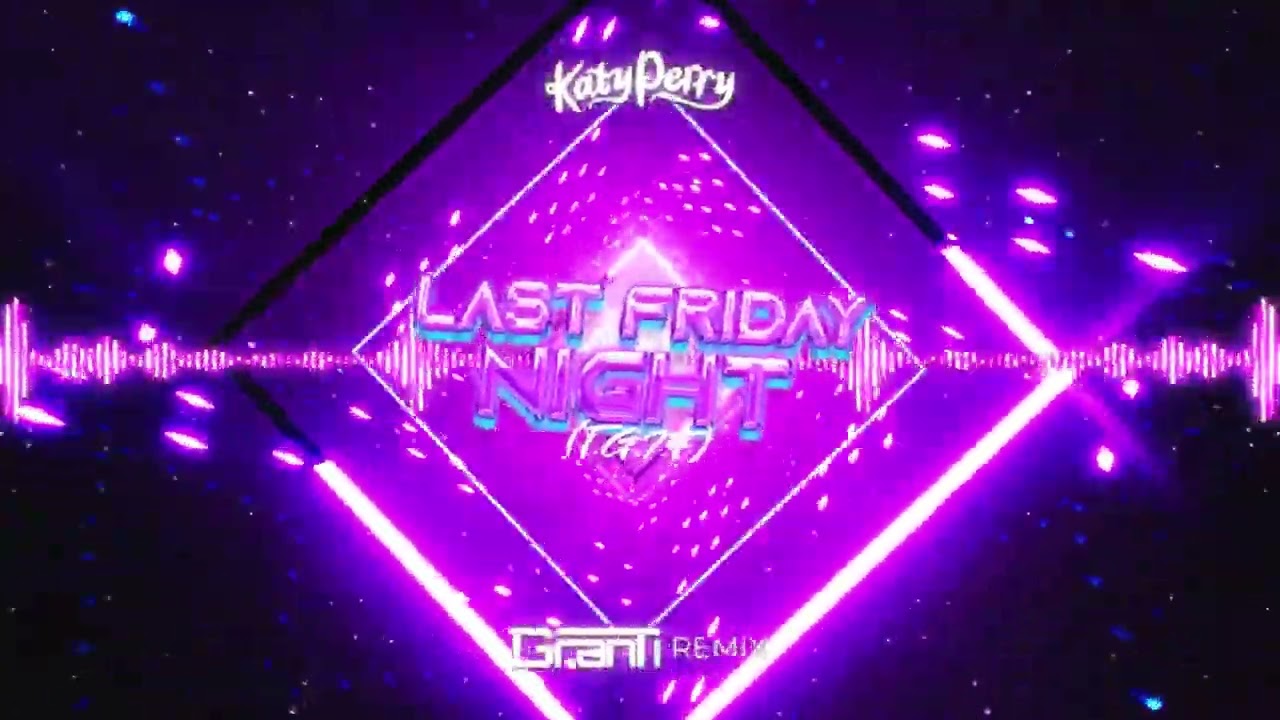 Katy Perry - LAST FRIDAY NIGHT (T.G.I.F.) ( GranTi Remix 2023 )