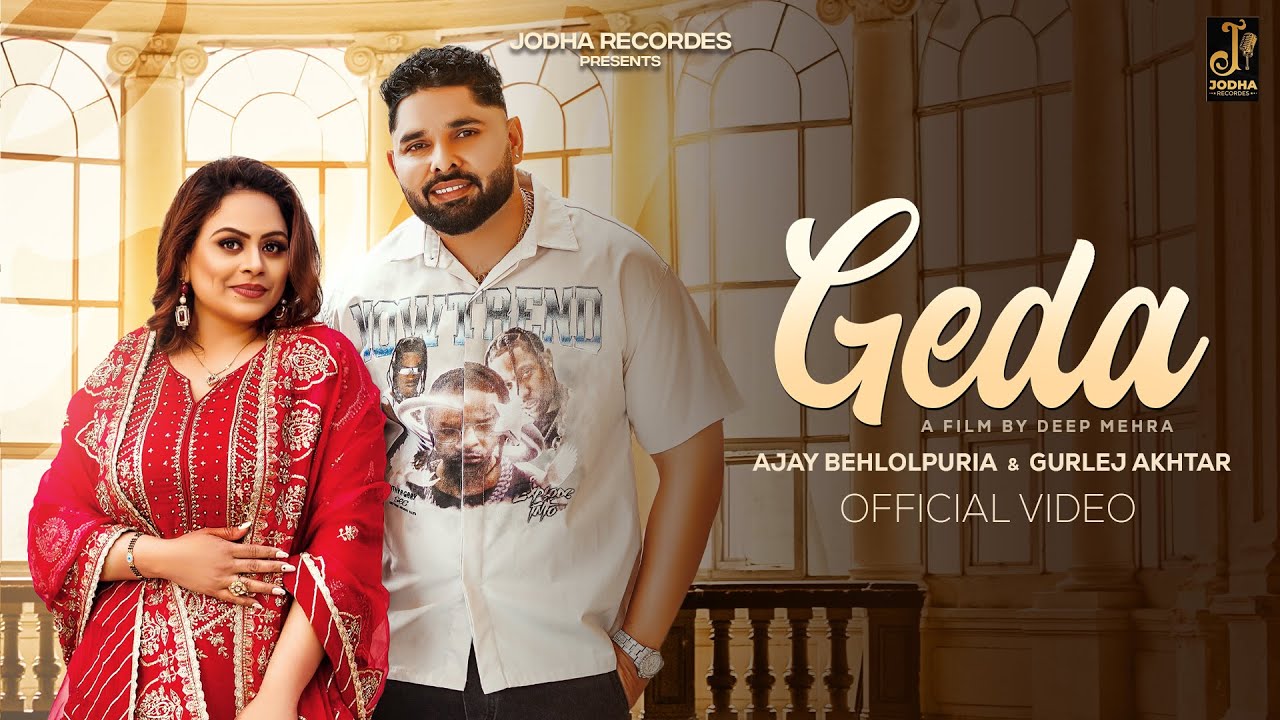 Geda ( Official Video ) | Ajay Behlolpuria | Gurlej Akhtar | New Punjabi Song 2025 | Jodha Recordes