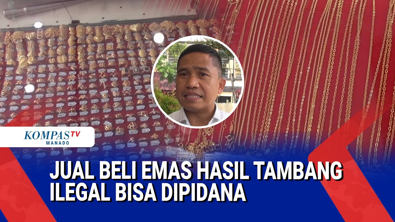 JUAL BELI EMAS HASIL TAMBANG ILEGAL BISA DIPIDANA