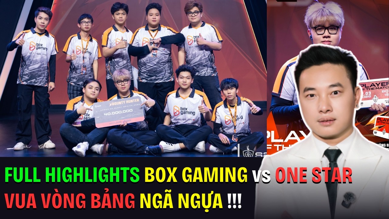 FULL HIGHLIGHTS BOX GAMING vs ONE STAR - VUA VÒNG BẢNG NGÃ NGỰA !!!| BLV Thanh Tùng