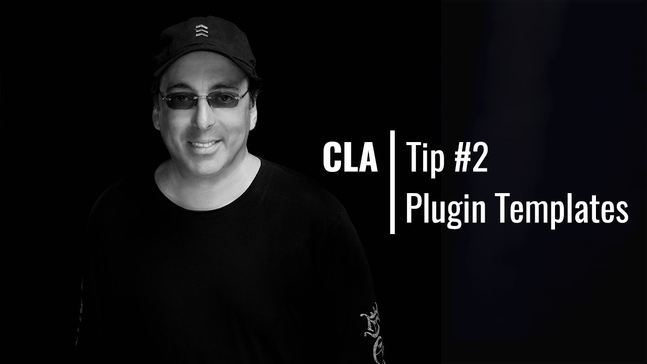 Do you choose plugins BEFORE you mix? CLA Mix Tip #2: Plugin Templates
