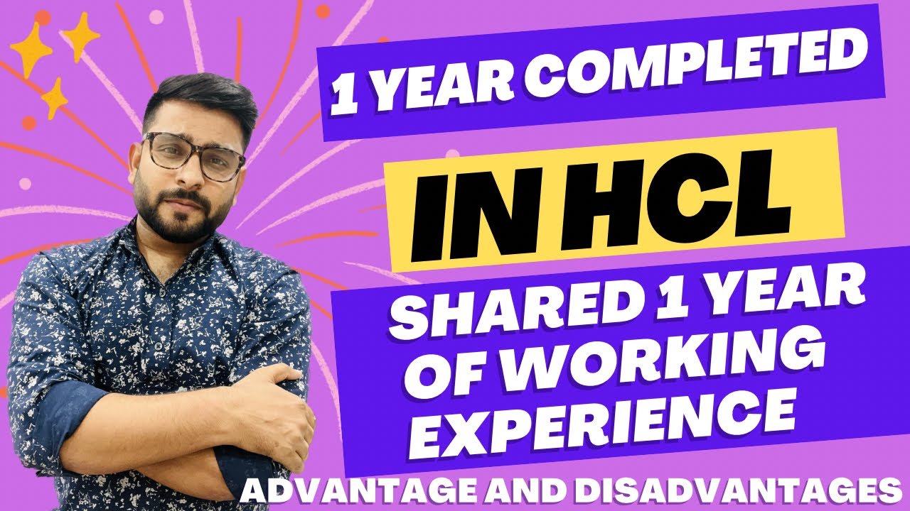Completed 1 Year in HclTech. Explained Advantages and Disadvantages as a Service Desk in HCL.