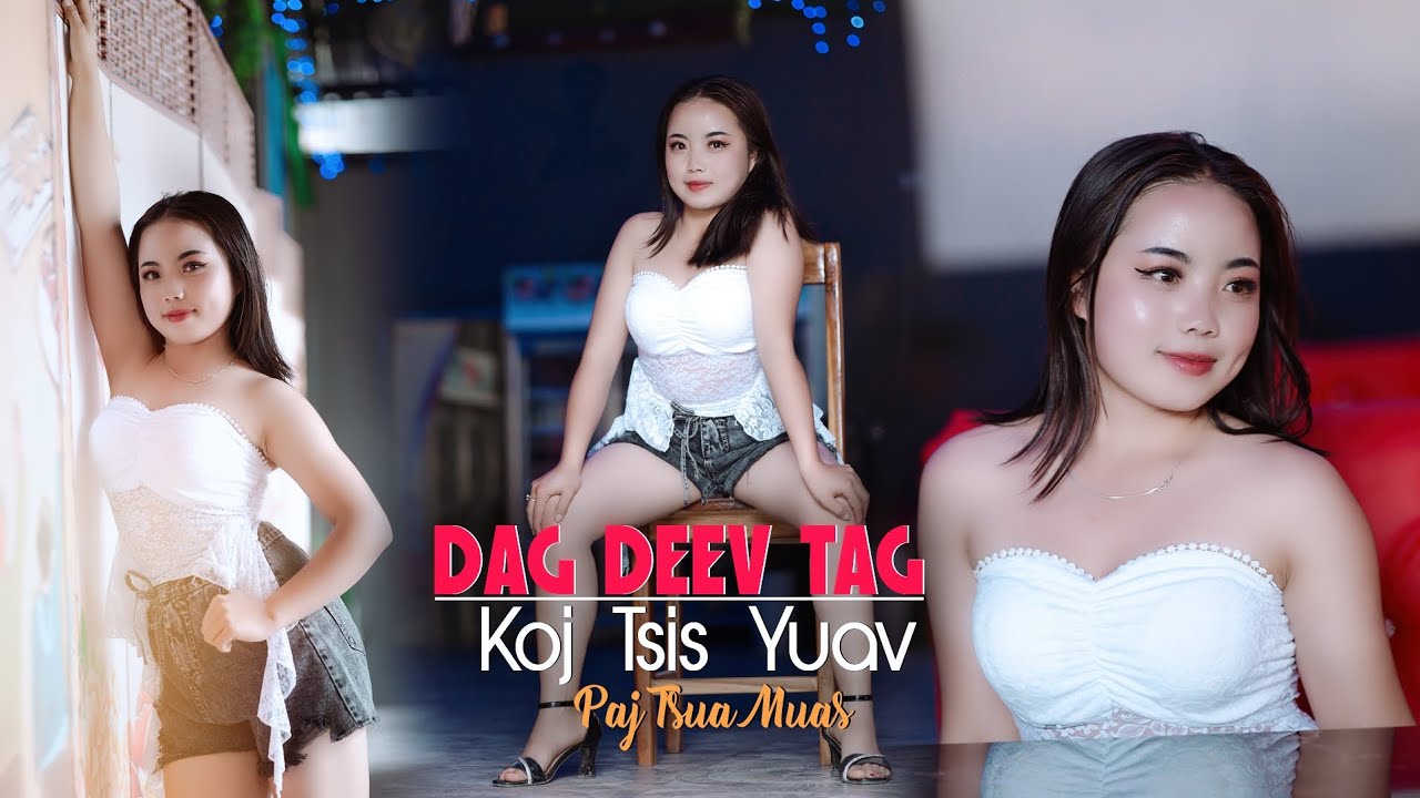 Dag Deev Tag Koj Tsis Yuav -By Paj Tsua Muas (New Song 🎵  2024-2025)