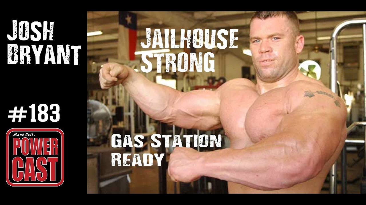 Josh Bryant - Jailhouse Strong & Gas Station Ready | Mark Bell's PowerCast #183