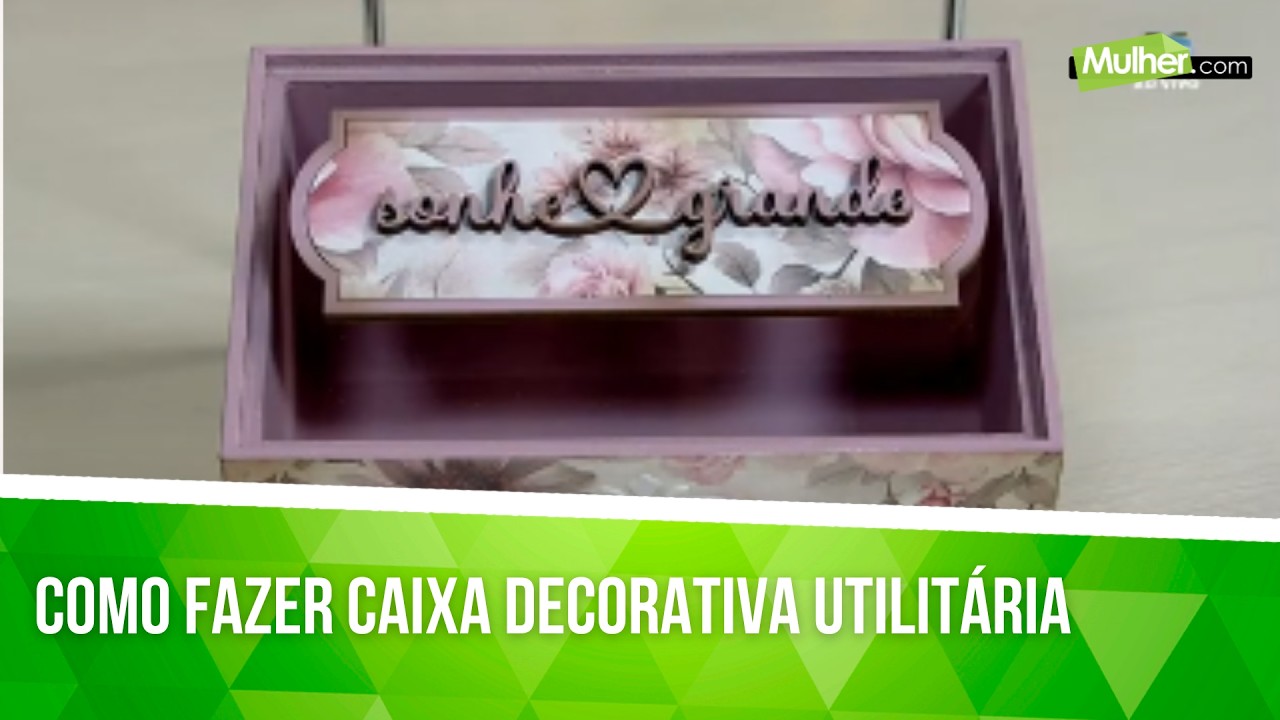 Como fazer caixa decorativa utilitária com tampa de acrílico