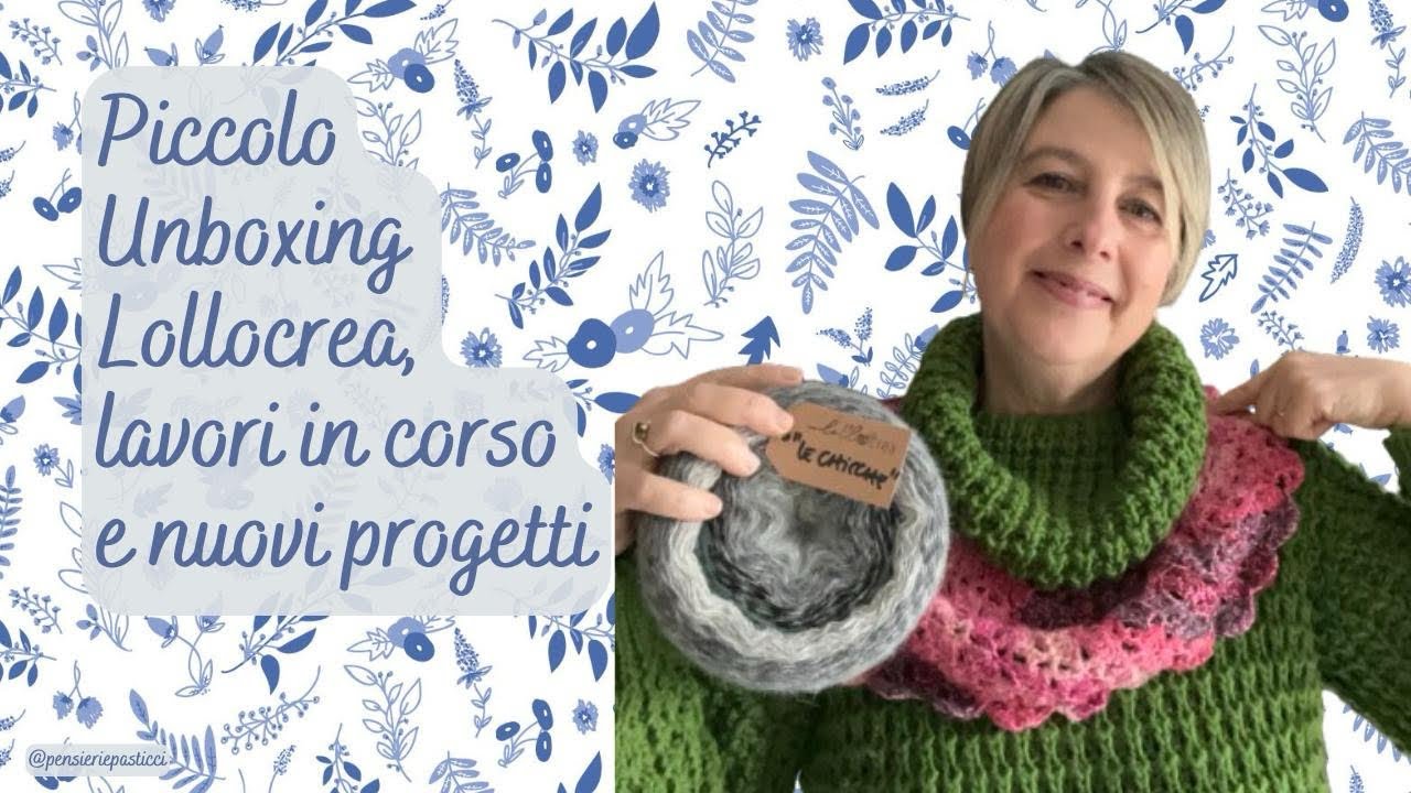 Piccolo Unboxing Lollocrea, lavori in corso e nuovi progetti!